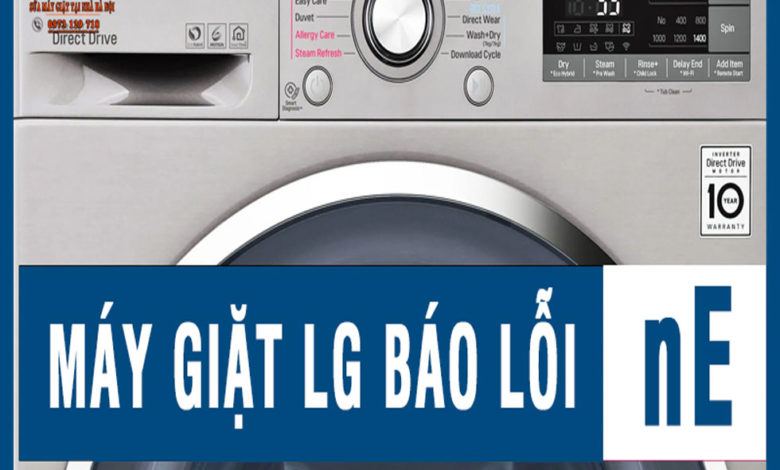 Máy giặt LG báo lỗi nE – Nguyên nhân và cách sửa
