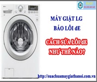 Hướng Dẫn Sửa Máy Giặt LG Báo Lỗi dE – Sửa Máy Giặt SALAT